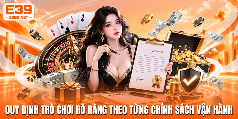 Quy định trò chơi rõ ràng theo từng chính sách vận hành