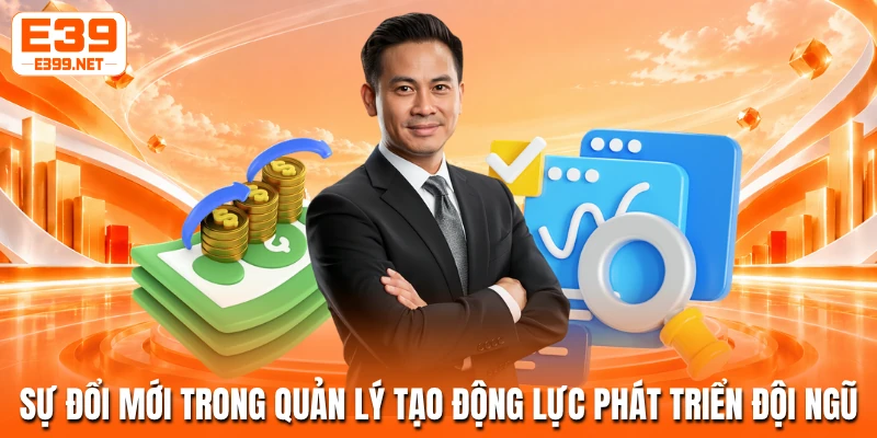Sự đổi mới trong quản lý tạo động lực phát triển đội ngũ