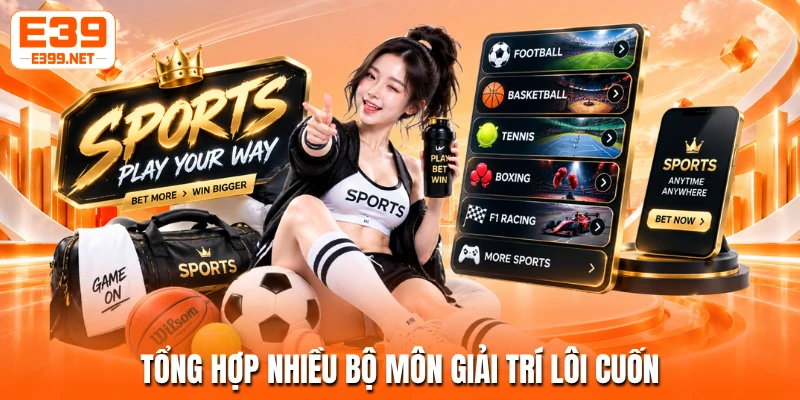 Tổng hợp nhiều bộ môn giải trí lôi cuốn