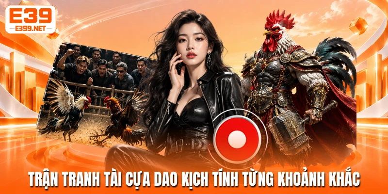 Trận tranh tài cựa dao kịch tính từng khoảnh khắc
