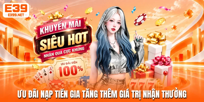 Ưu đãi nạp tiền gia tăng thêm giá trị nhận thưởng